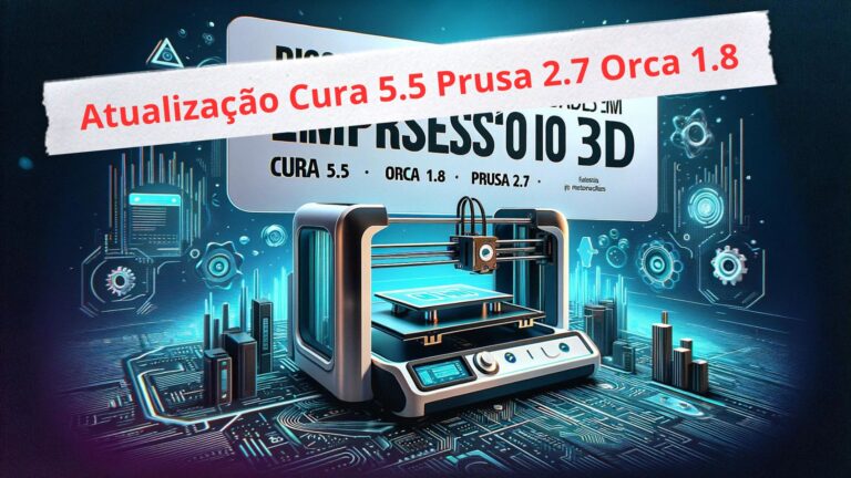 Atualização de Fatiador para Impressora 3D Cura 5.5 Orca 1.8 e Prusa 2.7
